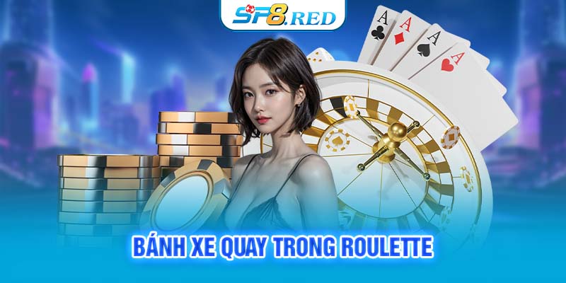 Bánh xe quay trong Roulette