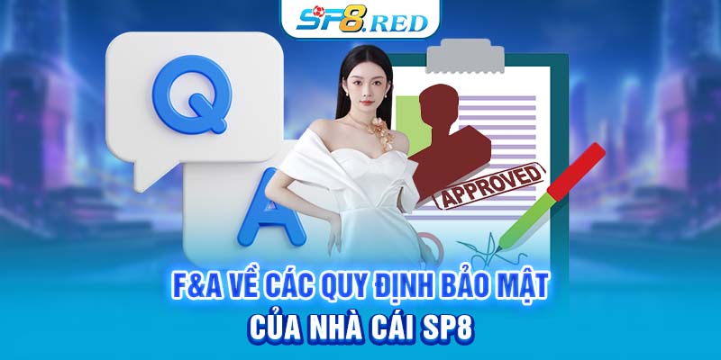 F&A về các quy định bảo mật của nhà cái SP8