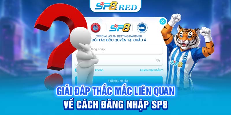 Giải đáp thắc mắc liên quan về cách đăng nhập SP8