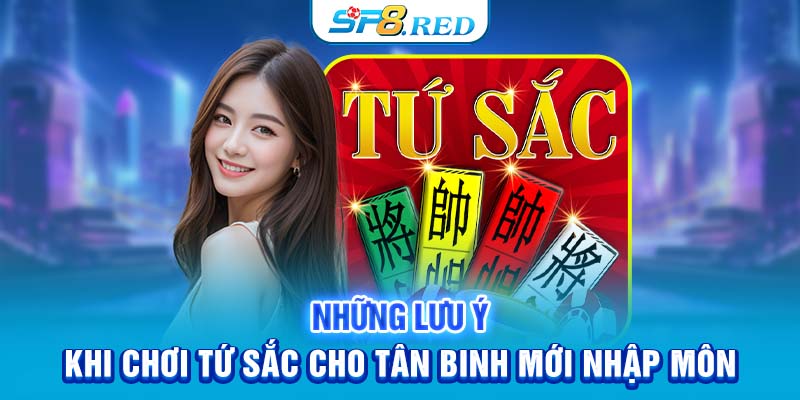 Những lưu ý khi chơi tứ sắc cho tân binh mới nhập môn