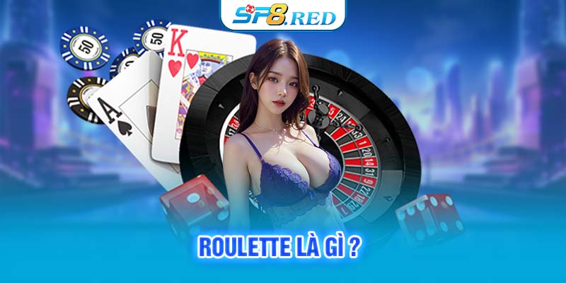 Roulette là gì? 