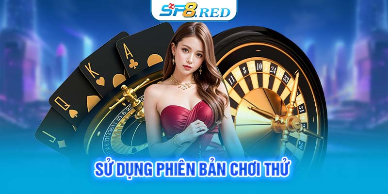 Sử dụng phiên bản chơi thử 