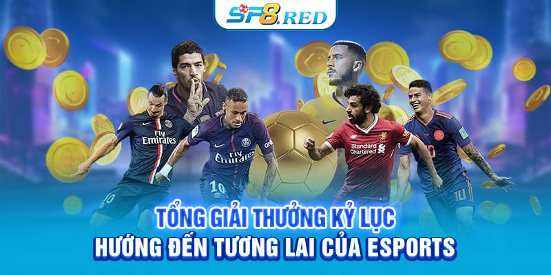 Tổng giải thưởng kỷ lục - Hướng đến tương lai của Esports