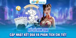 Xổ Số Hôm Qua – Cập Nhật Kết Quả Và Phân Tích Chi Tiết