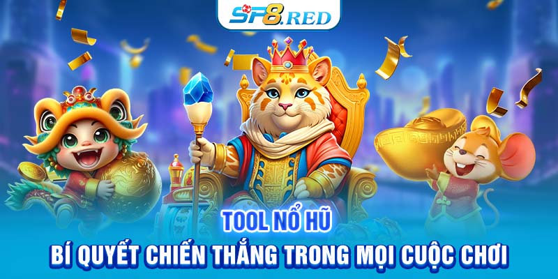 Tool Nổ Hũ - Bí Quyết Chiến Thắng Trong Mọi Cuộc Chơi