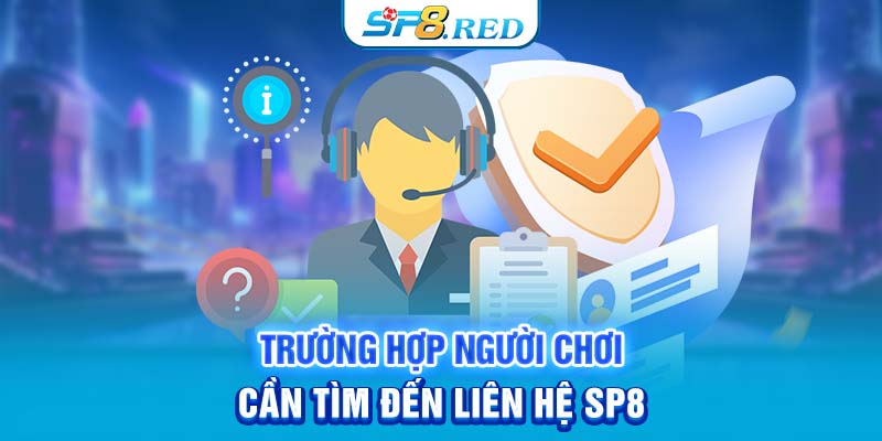 Trường hợp người chơi cần tìm đến liên hệ SP8